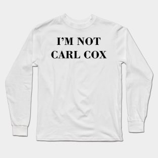 I’m not Carl Cox Long Sleeve T-Shirt